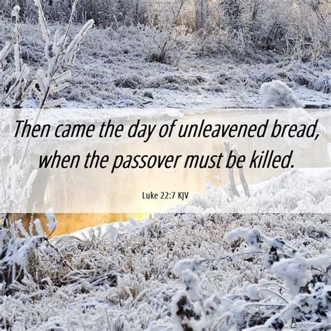 Luke 227 Kjv Then Came The Day Of Unleavened Bread When The