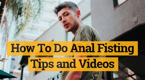 How To Do Anal Fisting Tips And Videos Fistfy Com