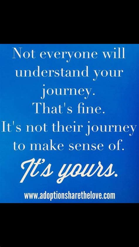 A Blue Sign With The Words Not Everyone Will Understand Your Journey