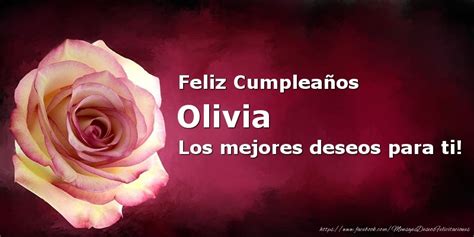 Feliz Cumpleaños Los Mejores Deseos Para Ti Olivia Felicitaciones