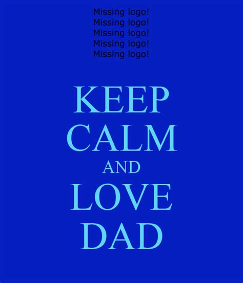 Keep Calm And Love Dad Poster Georgie Keep Calm O Matic