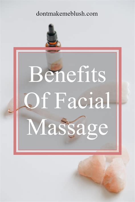 Benefits Of Facial Massage And How To Do One Dont Make Me Blush Facial Massage Benefits