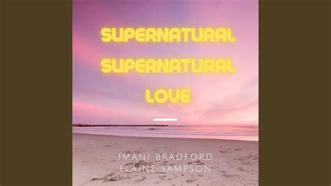 Supernatural Love Feat Imani Bradford And Elaine Sampson Youtube