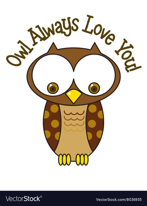 Owl Always Love You Royalty Free Vector Image Vectorstock