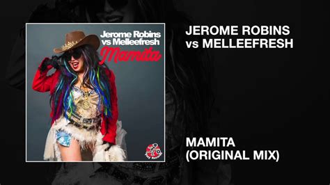 Jerome Robins Vs Melleefresh Mamita Original Mix Youtube