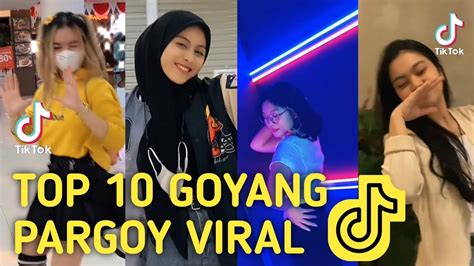 Top 10 Tiktok Goyang Pargoy Viral Tiktok Pargoy Terbaru 2021 Youtube