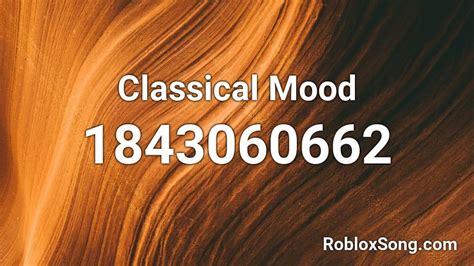 Classical Mood Roblox Id Roblox Music Codes
