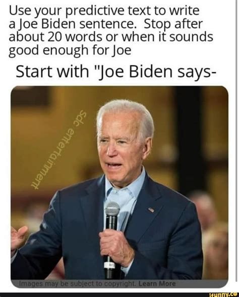 How to better reword this sentence? Use your predictive text to write a Joe Biden sentence ...
