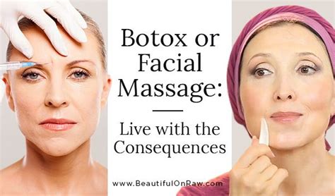 Botox Or Facial Massage Living With The Consequences Beautiful On