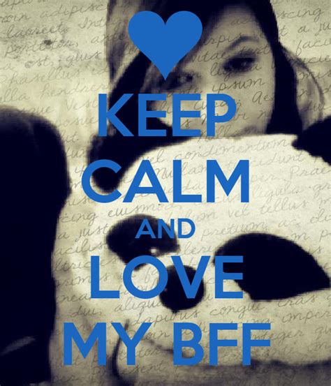 Keep Calm And Love My Bff Poster Ally3 Keep Calm O Matic