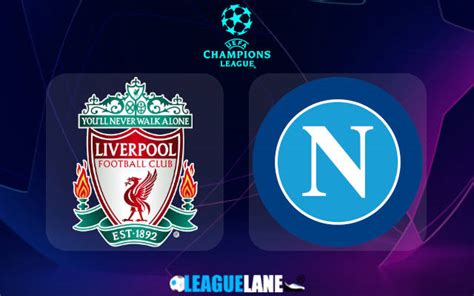 Liverpool Vs Napoli Predictions Tips And Match Preview