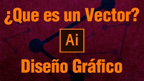 Qué Es Un Vector O Gráfico Vectorial Adobe Illustrator Cc 2022
