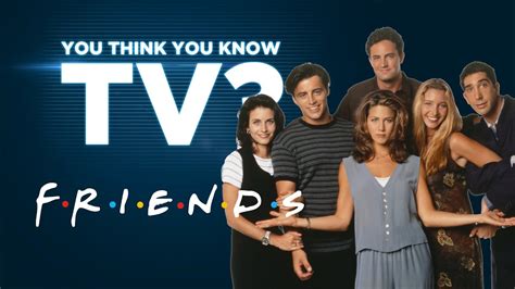 Friends You Think You Know Tv Youtube