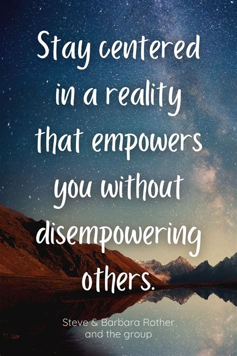 Quotes By Steve And Barbara Rother And The Group Awakening Quotes Empowerment Empowerment Quotes