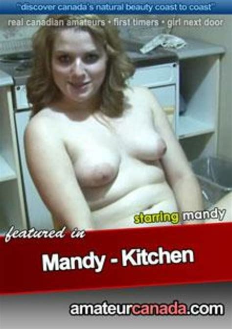 Mandy Kitchen Amateur Canada Unlimited Streaming At Adult Empire Unlimited