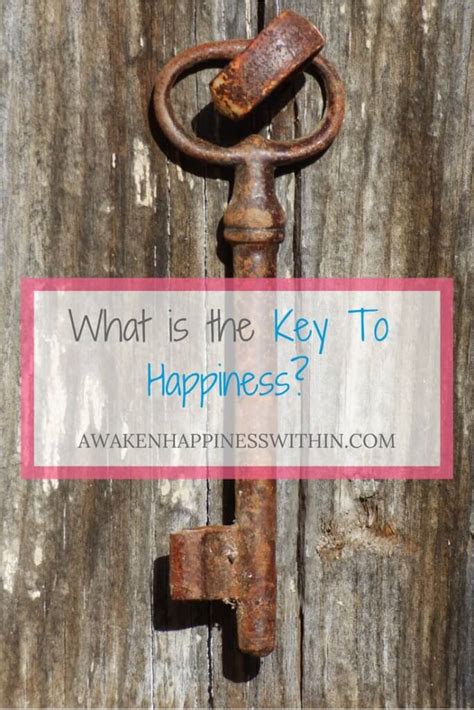 What Is The Key To Happiness Awaken Happiness Within