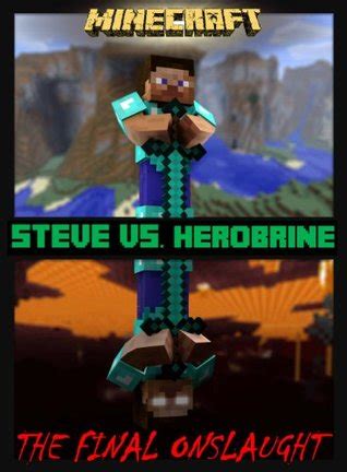 Steve and herobrine are fighting among themselves on the game clash royale. Minecraft: Steve vs. Herobrine: The Final Onslaught by ...