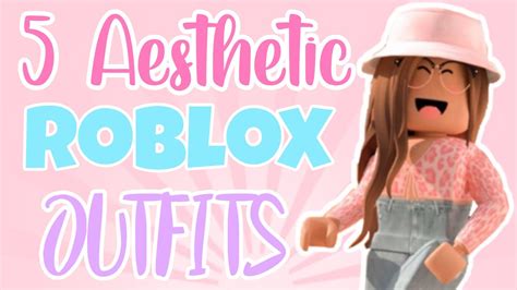 5 AESTHETIC ROBLOX OUTFITS MUST HAVES FOR GIRLS YouTube