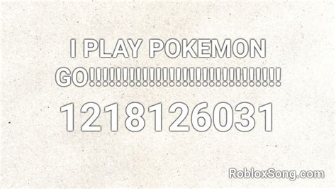 I Play Pokemon Go Roblox Id Roblox Music