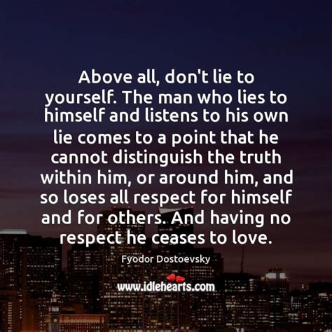 Above All Dont Lie To Yourself The Man Who Lies To Himself Idlehearts