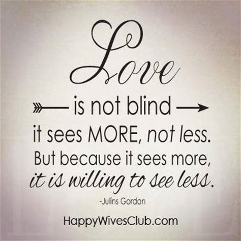 It appears in several of his plays, including two author unknown (best quote on love is blind). Love Is Not Blind | Happy Wives Club