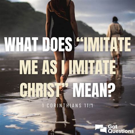 What Does Imitate Me As I Imitate Christ Mean Corinthians GotQuestions Org