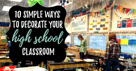 10 Simple Ways To Decorate Your High School Classroom