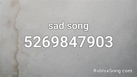 Sad Song Roblox Id Roblox Music Codes