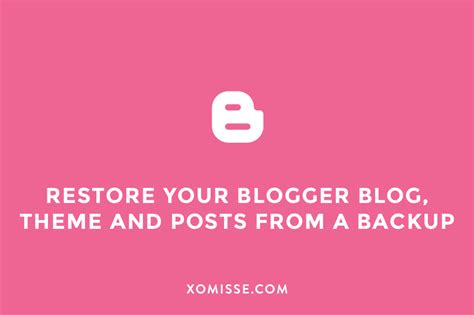 How To Restore Your Blogger Blog Template And Posts From A Backup