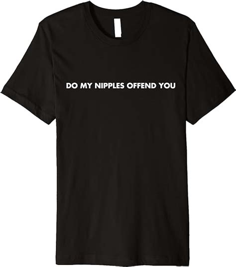 Amazon Com Do My Nipples Offend You Funny And Sarcastic Social Media