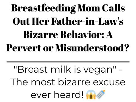 Breastfeeding Mom Calls Out Her Father In Laws Bizarre Behavior A Pervert Or Misunderstood