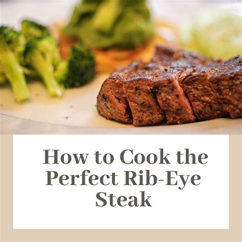 How To Cook The Perfect Rib Eye Steak Delishably