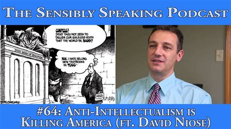 Sensibly Speaking Podcast 64 Anti Intellectualism Is Killing America