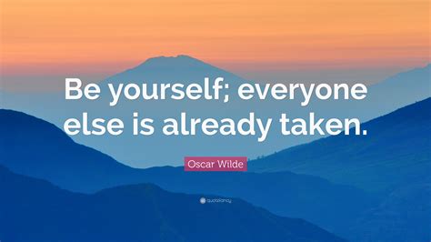 Oscar Wilde Quote Be Yourself Everyone Else Is Already Taken 17