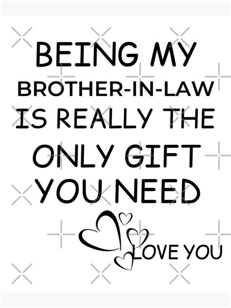 Being My Brother In Law Is Really The Only You Need Poster By Ameliastore1 Redbubble