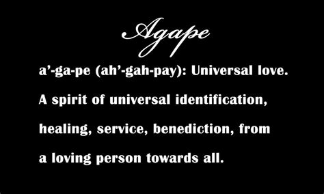 This In Short Describes Agape It Is Universal In That Everyone Can