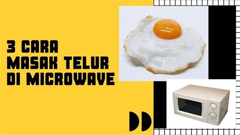 Tutorial 3 Cara Masak Telur Di Microwave Youtube