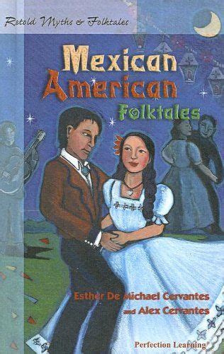 Retold Mexican American Folktales Retold Myths And Folktales