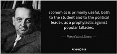 Henry Calvert Simons quote: Economics is primarily useful, both to the ...