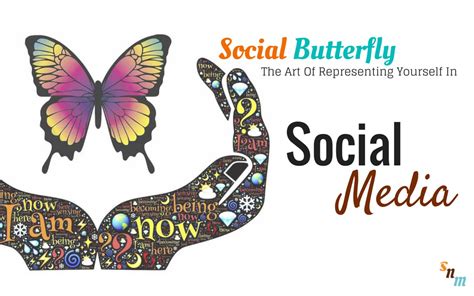 Social Butterfly The Art Of Presenting Yourself On Social Media