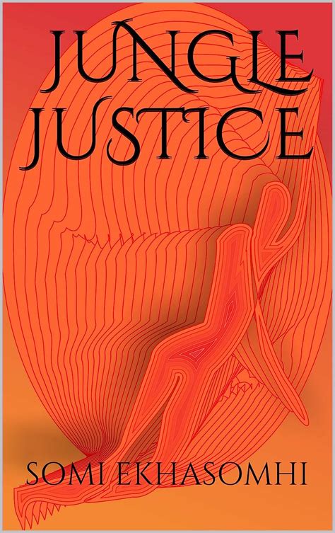 Jungle Justice Ebook Ekhasomhi Somi Amazonca Kindle Store