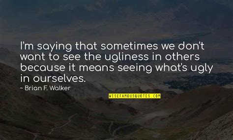 We See What We Want Quotes Top 65 Famous Quotes About We See What We Want