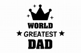 World Greatest Dad Quote Graphic by Smart Crafter · Creative Fabrica