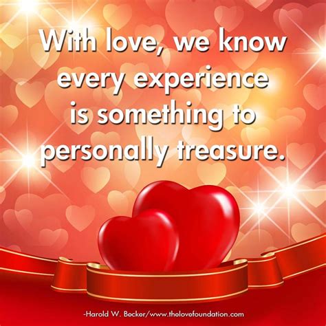 with love we know every experience is something to personally treasure harold w becke… i