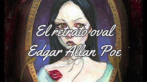 El Retrato Oval Edgar Allan Poe Narración Youtube