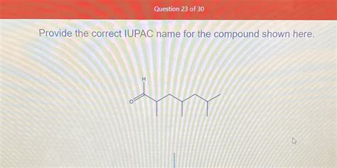 Solved Question 23 Of 30 Provide The Correct IUPAC Name For The