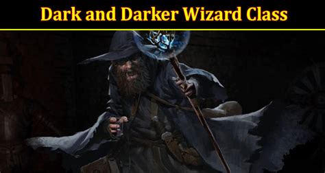 Dark And Darker Wizard Class Guide Get Complete Details Here