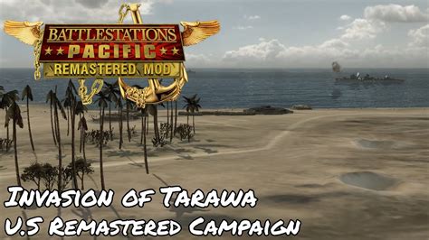 battlestations pacific remastered mod showcase invasion of tarawa u s campaign youtube