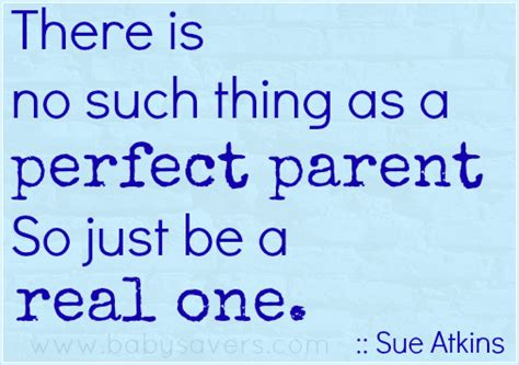 Inspirational Parenting Quotes: There is No Such Thing As a Perfect...