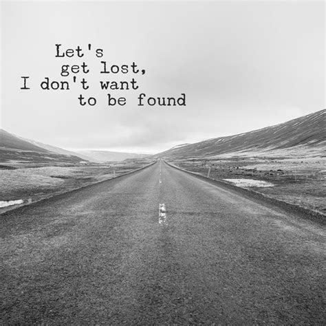 Lets Get Lost I Dont Want To Be Found Jason Mraz Smile Quotes